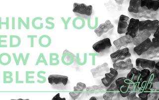 5 Things You Need To Know About Edibles | High Tops Blog