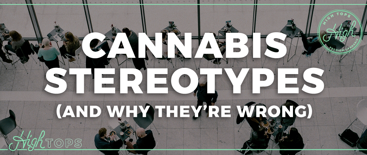 Cannabis Stereotypes and Why they're Wrong