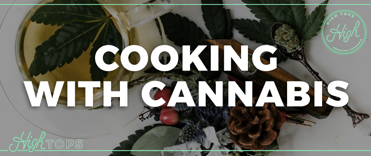 Cooking With Cannabis 2 - High Tops Dispensary