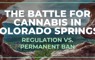 The Battle for Cannabis in Colorado Springs: Regulation vs. Permanent Ban