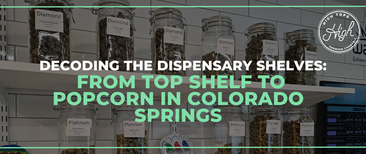 Decoding the Dispensary Shelves: From Top Shelf to Popcorn in Colorado Springs