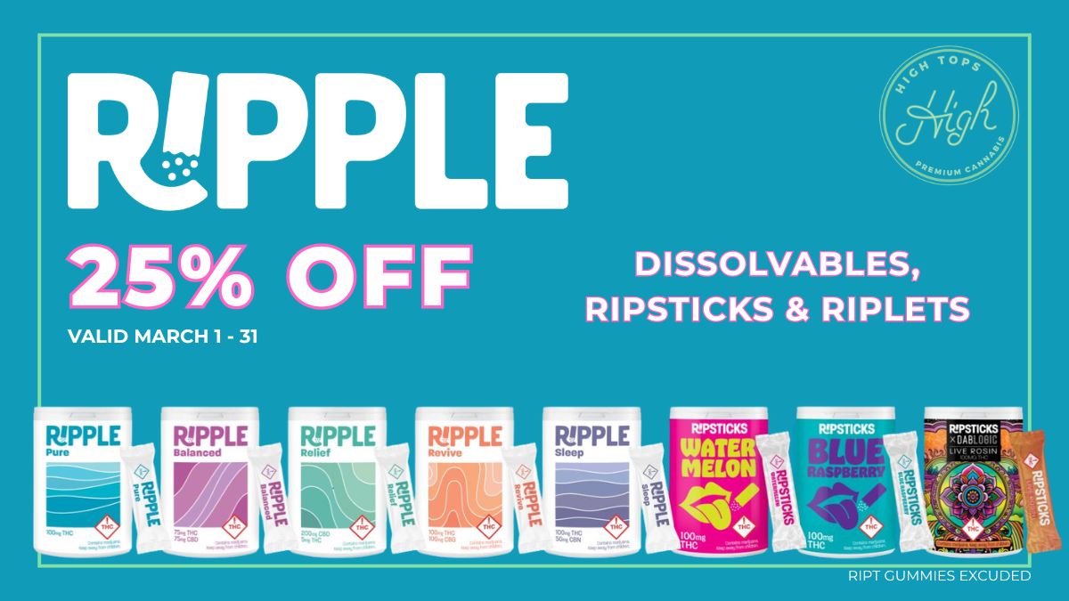 Ripple 25% off all month at Hightops Dispensary